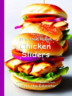 cover image of It's Time to Eat Chicken Sliders